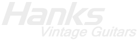 Hanks Vintage Guitars :     Vintage Guitars